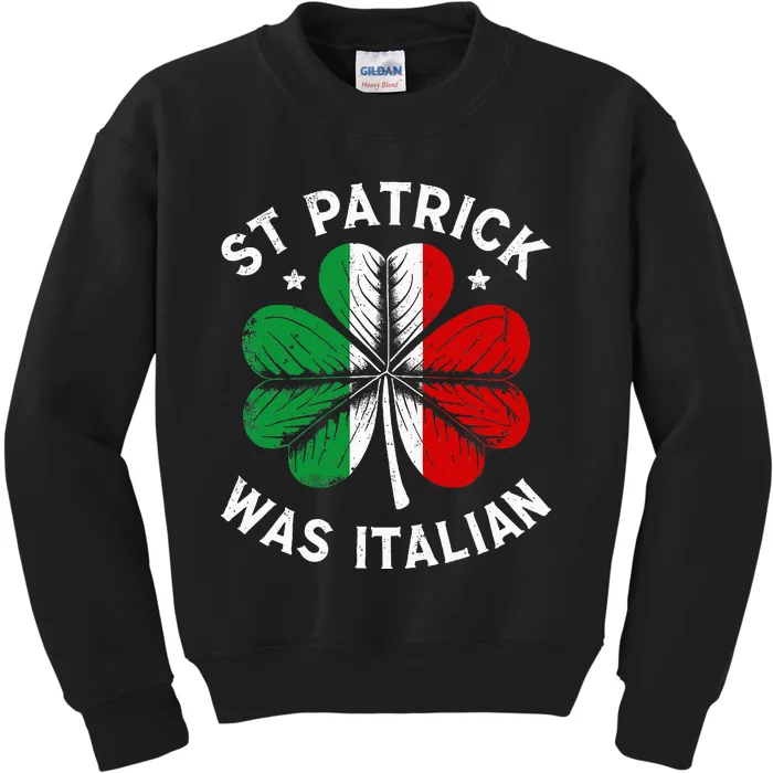 Funny St Patrick Was Italian St Patrick's Day Kids Sweatshirt