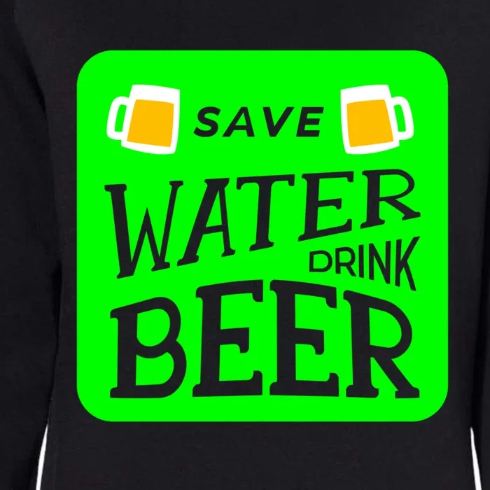 Funny St Patricks Save Water Beer Gift Womens California Wash Sweatshirt