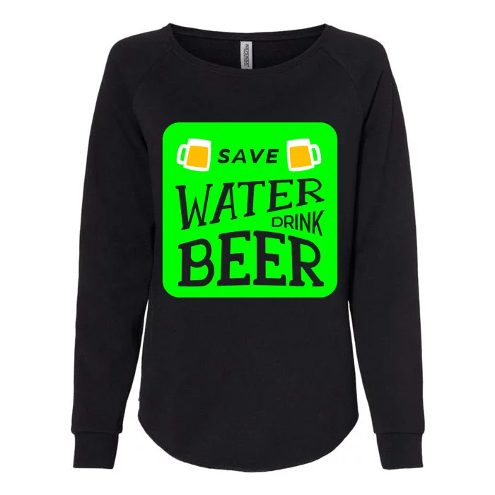 Funny St Patricks Save Water Beer Gift Womens California Wash Sweatshirt