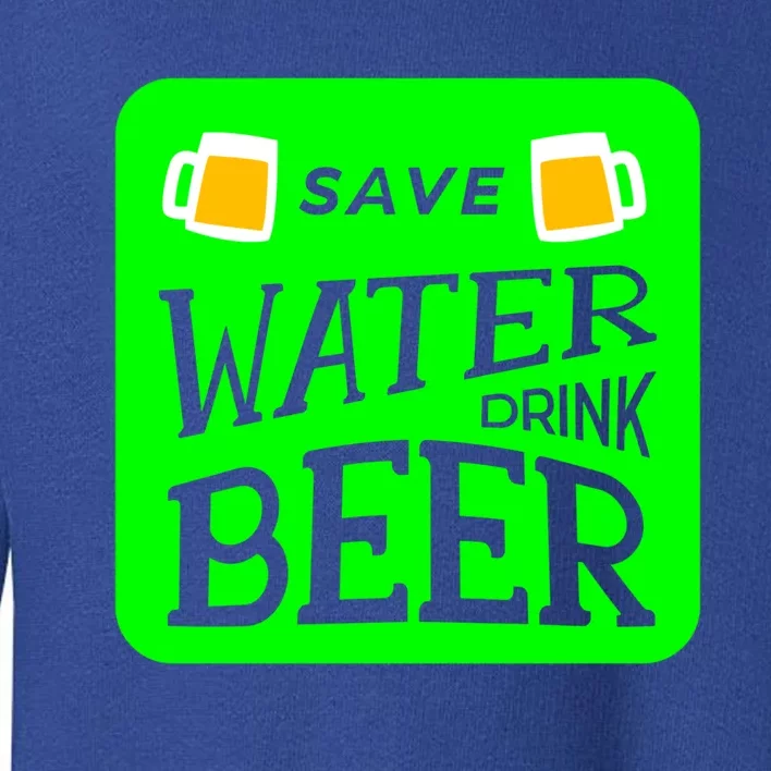 Funny St Patricks Save Water Beer Gift Toddler Sweatshirt