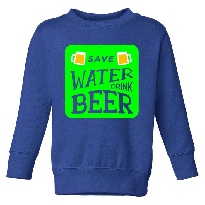 Funny St Patricks Save Water Beer Gift Toddler Sweatshirt