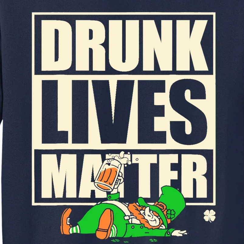 Funny St. Patricks Day Drunk Lives Matter Leprechaun Tall Sweatshirt