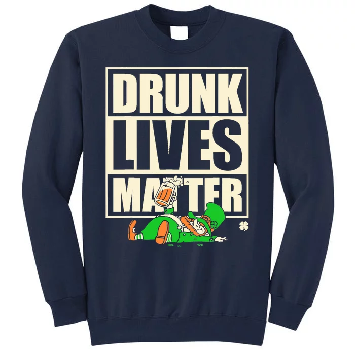 Funny St. Patricks Day Drunk Lives Matter Leprechaun Tall Sweatshirt