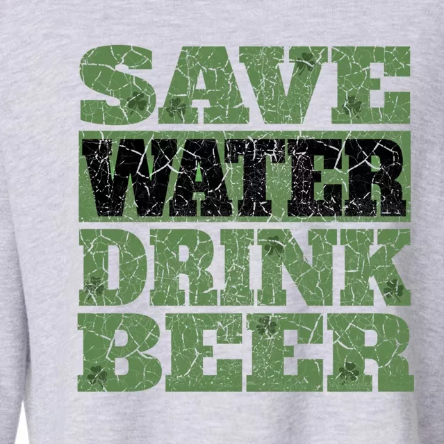 Funny St Patricks Day Save Water Beer Fun Shamrocks Gift Cropped Pullover Crew