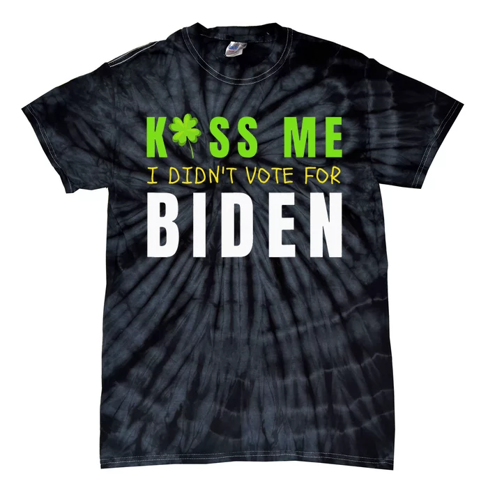 Funny St Patty's Day Kiss Me I Didn't Vote for Biden Tie-Dye T-Shirt