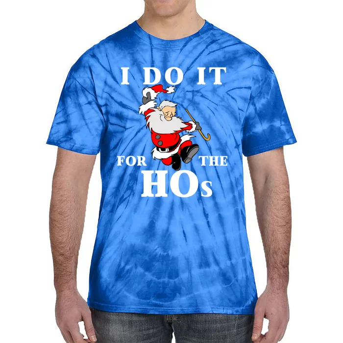 Funny Santa Quotes Festive Dancing Santa I Do It For The Hos Cute Gift Tie-Dye T-Shirt