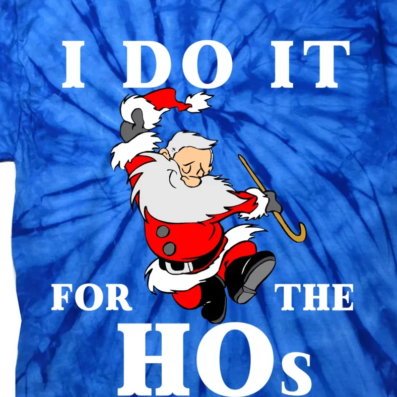 Funny Santa Quotes Festive Dancing Santa I Do It For The Hos Cute Gift Tie-Dye T-Shirt