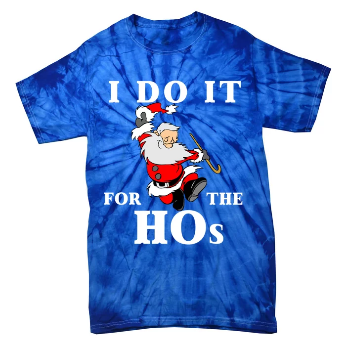 Funny Santa Quotes Festive Dancing Santa I Do It For The Hos Cute Gift Tie-Dye T-Shirt