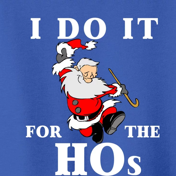 Funny Santa Quotes Festive Dancing Santa I Do It For The Hos Cute Gift Toddler T-Shirt