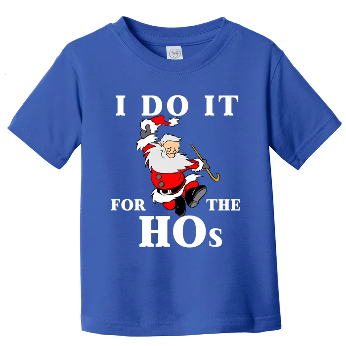 Funny Santa Quotes Festive Dancing Santa I Do It For The Hos Cute Gift Toddler T-Shirt