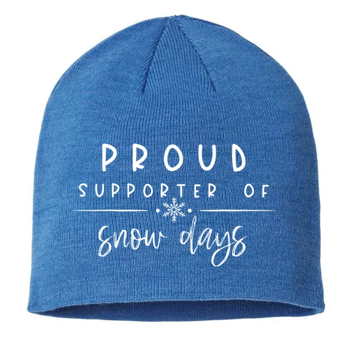 Funny Snow Quote Proud Supporter Of Snow Days For Snow Lover 8 1/2in Sustainable Knit Beanie