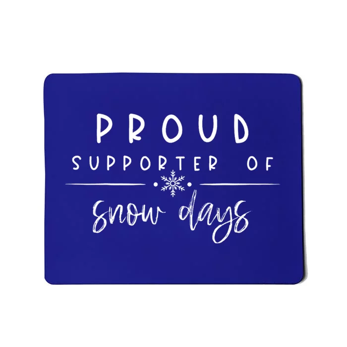 Funny Snow Quote Proud Supporter Of Snow Days For Snow Lover Mousepad