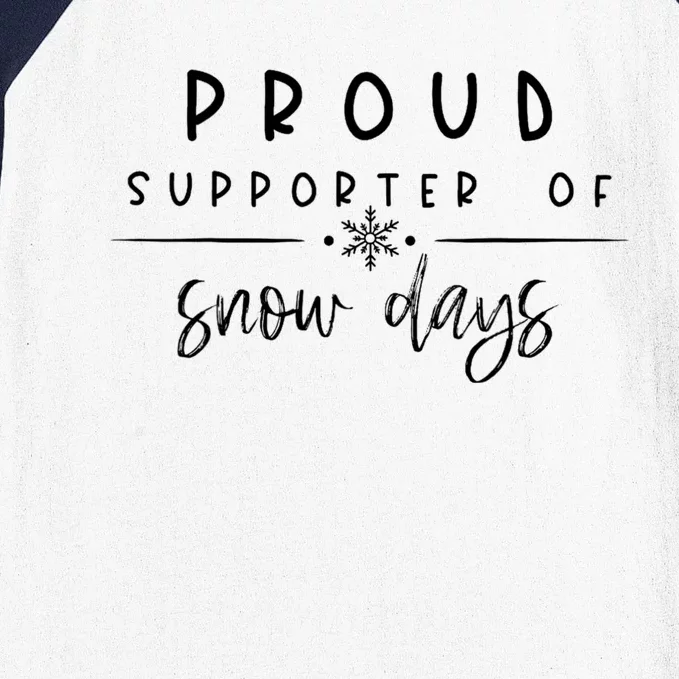 Funny Snow Quote Proud Supporter Of Snow Days For Snow Lover Baseball Sleeve Shirt