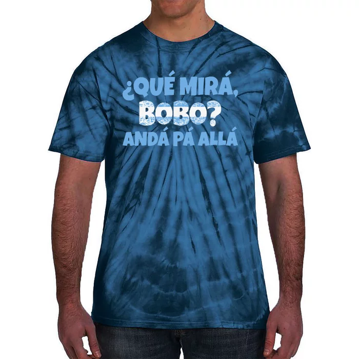 Funny Speech, Qué Mirás Bobo, Andá Pa' Allá Bobo Tie-Dye T-Shirt