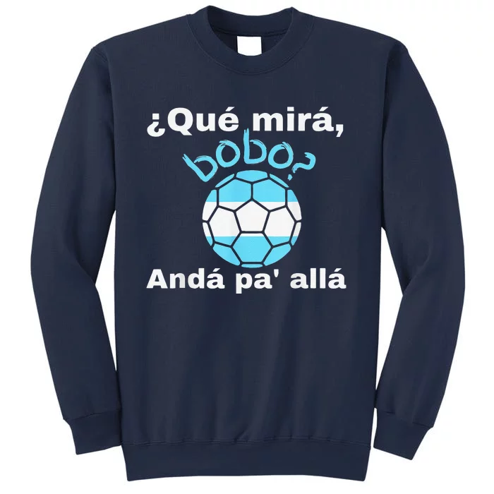 Funny Speech, Qué Mirás Bobo, Andá Pa' Allá Bobo Sweatshirt