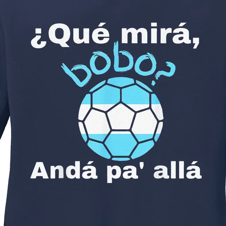 Funny Speech, Qué Mirás Bobo, Andá Pa' Allá Bobo Ladies Long Sleeve Shirt