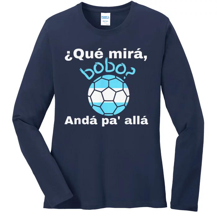 Funny Speech, Qué Mirás Bobo, Andá Pa' Allá Bobo Ladies Long Sleeve Shirt