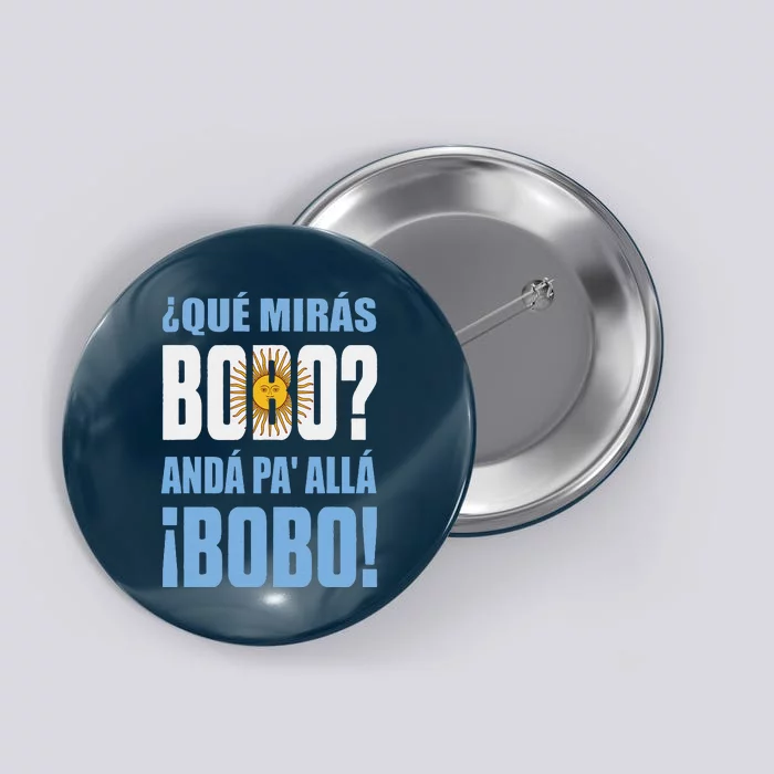 Funny Speech, Qué Mirás Bobo, Andá Pa' Allá Bobo Button