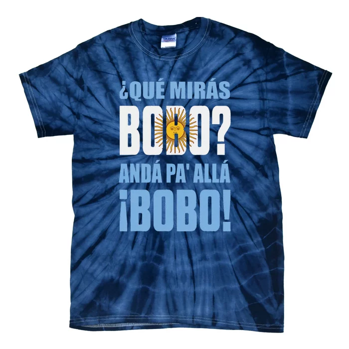 Funny Speech, Qué Mirás Bobo, Andá Pa' Allá Bobo Tie-Dye T-Shirt