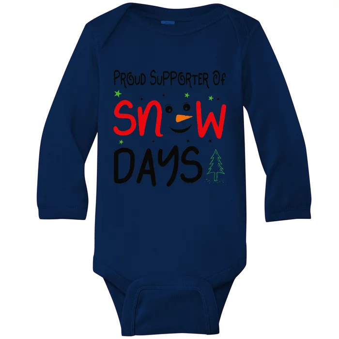 Funny Snow Quote Proud Supporter Of Snow Days For Snow Lover Baby Long Sleeve Bodysuit