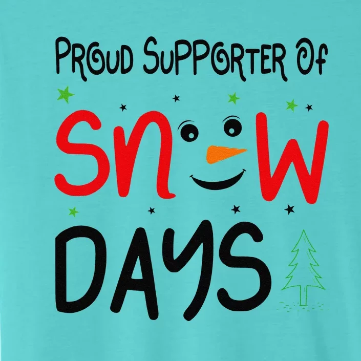 Funny Snow Quote Proud Supporter Of Snow Days For Snow Lover ChromaSoft Performance T-Shirt