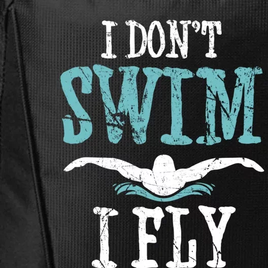 Funny Swim Quote I Don't Swim I Fly Butterfly Stroke Gift Cool Gift City Backpack