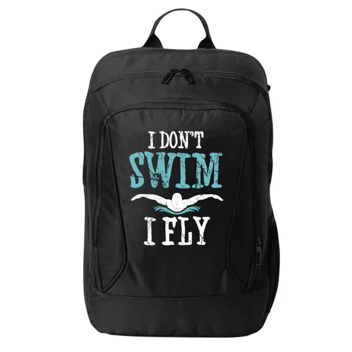 Funny Swim Quote I Don't Swim I Fly Butterfly Stroke Gift Cool Gift City Backpack