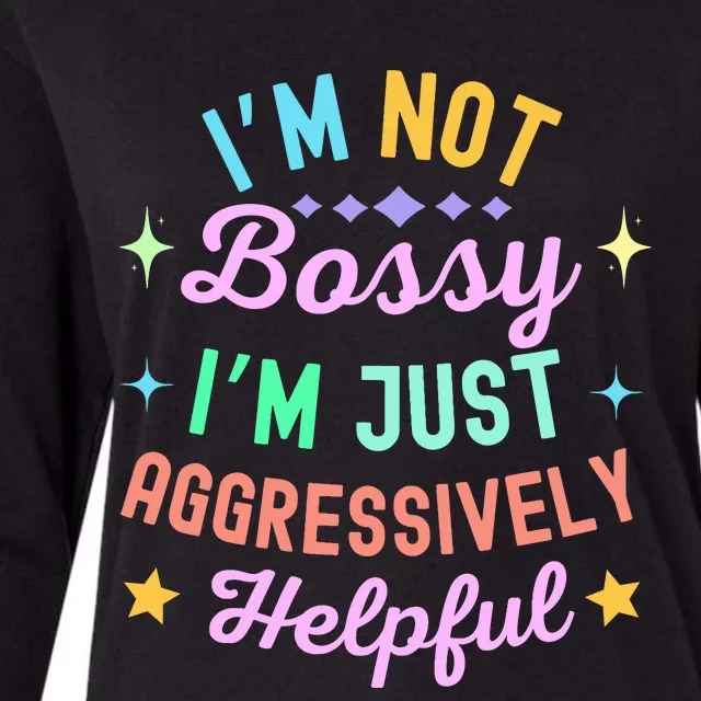 Funny Sarcastic Quote IM Not Bossy IM Aggressively Helpful Womens Cotton Relaxed Long Sleeve T-Shirt