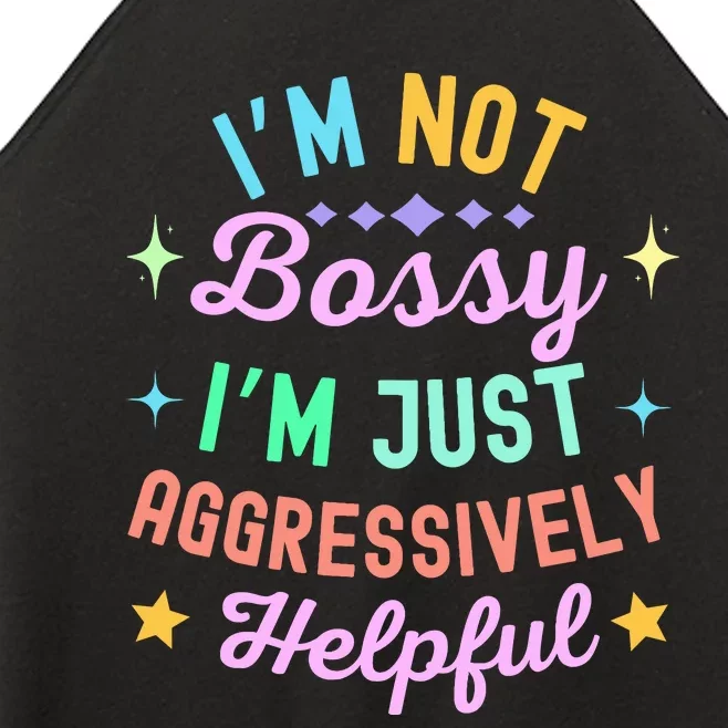 Funny Sarcastic Quote IM Not Bossy IM Aggressively Helpful Women’s Perfect Tri Rocker Tank