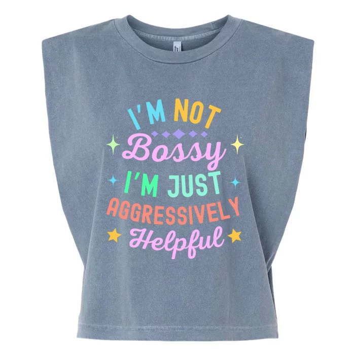 Funny Sarcastic Quote IM Not Bossy IM Aggressively Helpful Garment-Dyed Women's Muscle Tee