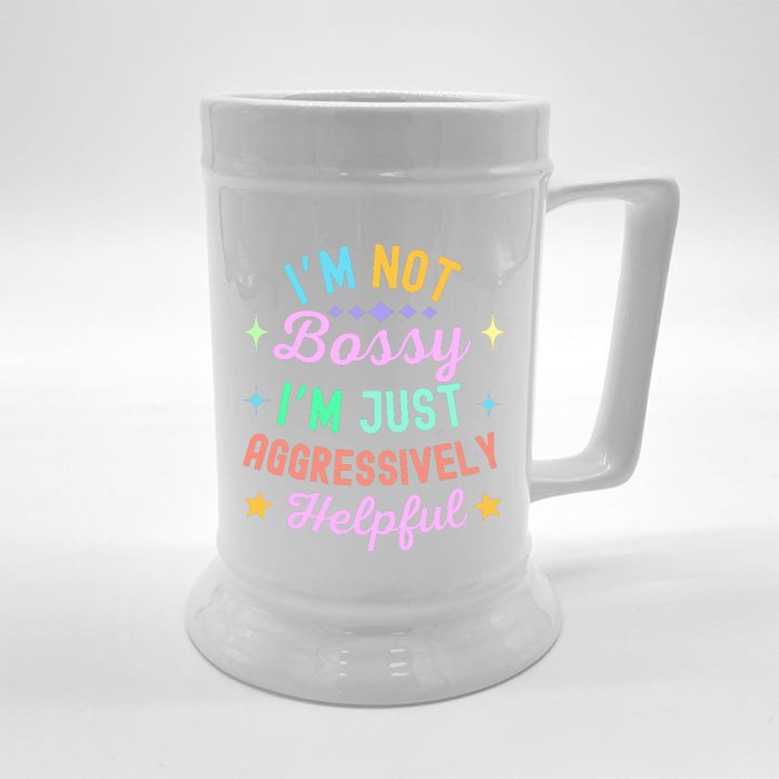 Funny Sarcastic Quote IM Not Bossy IM Aggressively Helpful Front & Back Beer Stein