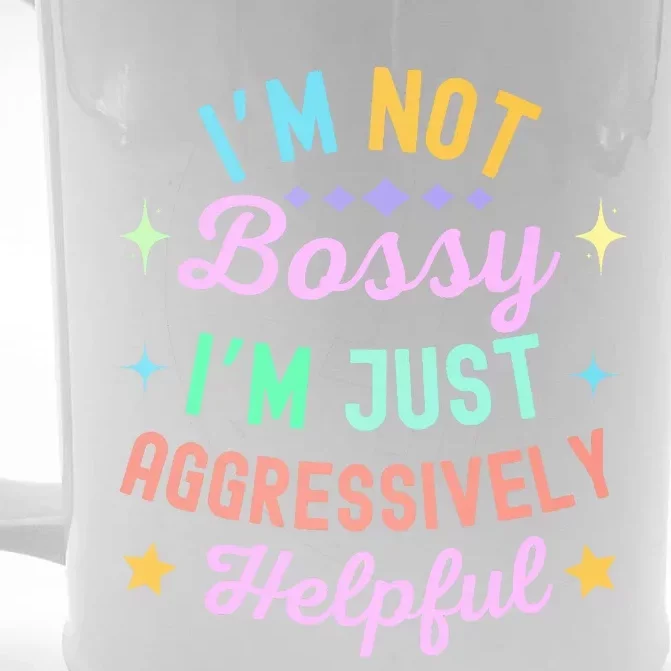 Funny Sarcastic Quote IM Not Bossy IM Aggressively Helpful Front & Back Beer Stein