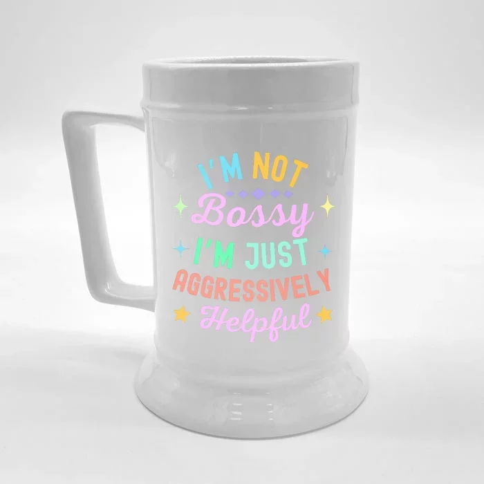 Funny Sarcastic Quote IM Not Bossy IM Aggressively Helpful Front & Back Beer Stein