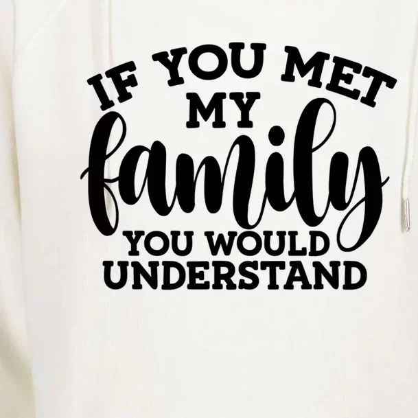 Funny Sarcastic Quote: If You Met My Family Great Gift Womens Funnel Neck Pullover Hood