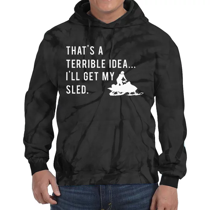 Funny Snowmobile Quote ILl Get My Sled For Winter Sports Tie Dye Hoodie