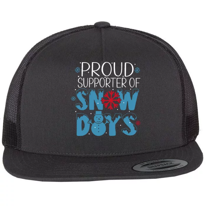 Funny Snow Quote Proud Supporter Of Snow Days Winter Holiday Flat Bill Trucker Hat