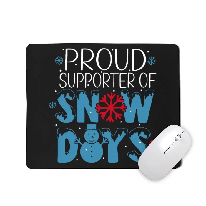 Funny Snow Quote Proud Supporter Of Snow Days Winter Holiday Mousepad