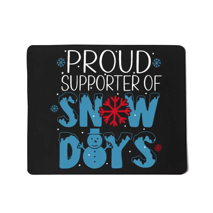 Funny Snow Quote Proud Supporter Of Snow Days Winter Holiday Mousepad