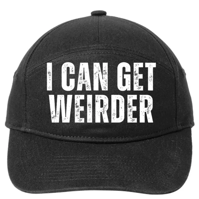 Funny Sarcastic Quote Saying I Can Get Weirder 7-Panel Snapback Hat