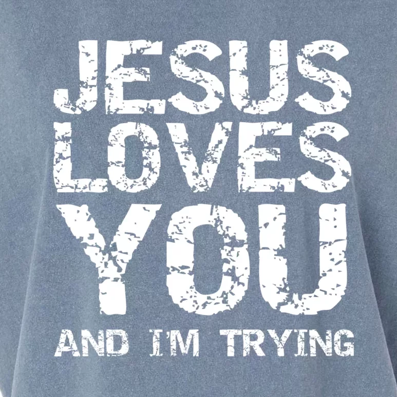 Funny Sarcastic Quote Gift Jesus Loves You And Im Trying Garment-Dyed Women's Muscle Tee