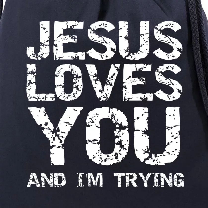 Funny Sarcastic Quote Gift Jesus Loves You And Im Trying Drawstring Bag