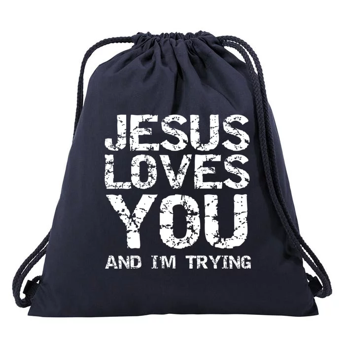 Funny Sarcastic Quote Gift Jesus Loves You And Im Trying Drawstring Bag