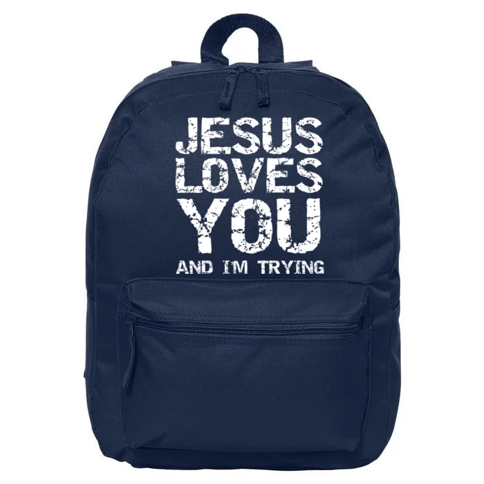 Funny Sarcastic Quote Gift Jesus Loves You And Im Trying 16 in Basic Backpack