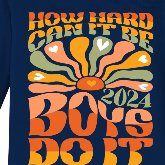 Funny Sarcastic Quote How Hard Can It Be Do It 2024 Cute Gift Baby Long Sleeve Bodysuit