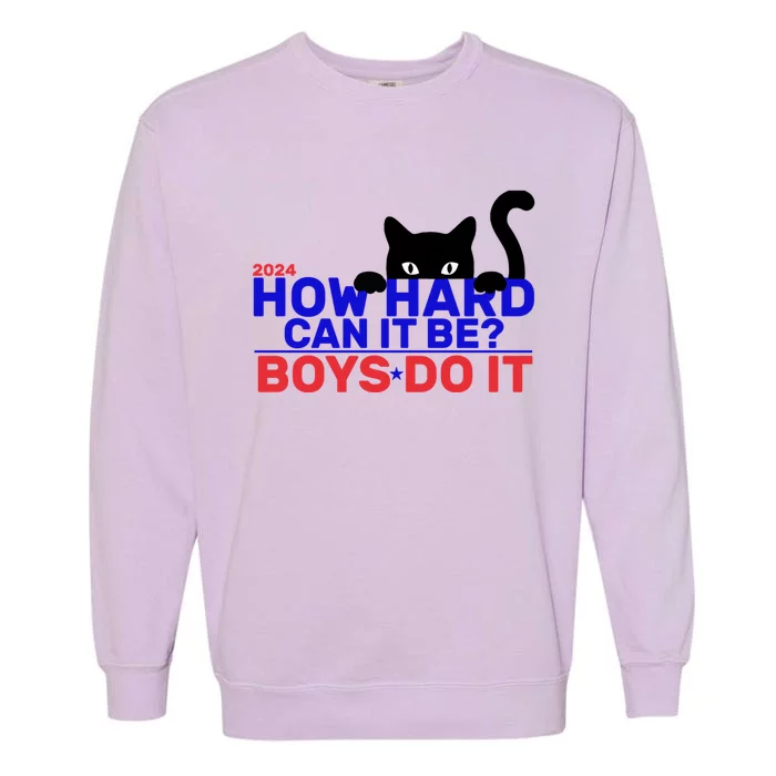 Funny Sarcastic Quote How Hard Can It Be Do It 2024 Gift Garment-Dyed Sweatshirt