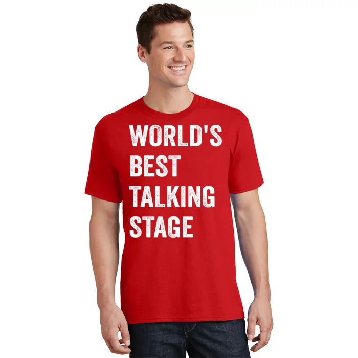 Funny Sarcastic Quote Saying World’s Best Talking Stage T-Shirt