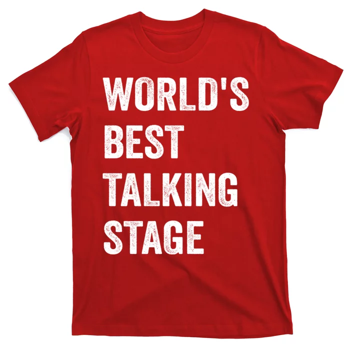 Funny Sarcastic Quote Saying World’s Best Talking Stage T-Shirt