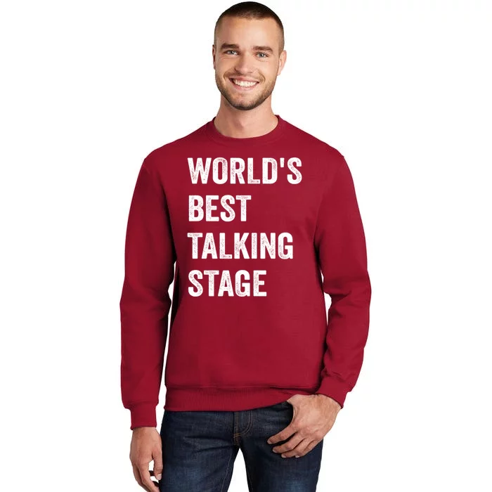 Funny Sarcastic Quote Saying World’s Best Talking Stage Tall Sweatshirt