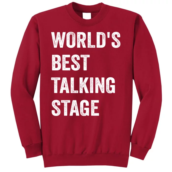 Funny Sarcastic Quote Saying World’s Best Talking Stage Tall Sweatshirt