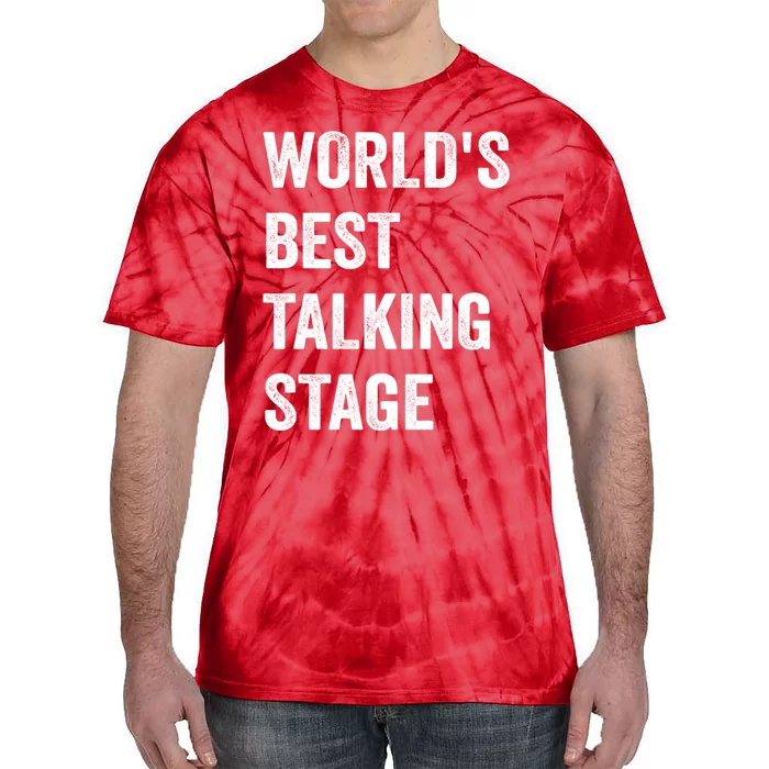 Funny Sarcastic Quote Saying World’s Best Talking Stage Tie-Dye T-Shirt